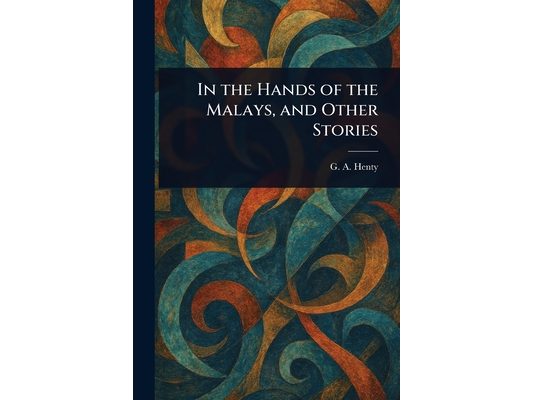 In the Hands of the Malays, and Other Stories