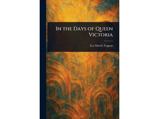 In the Days of Queen Victoria