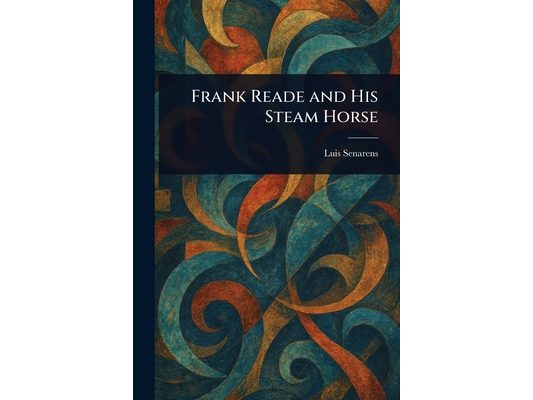 Frank Reade and His Steam Horse