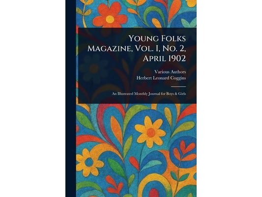 Young Folks Magazine, Vol. I, No. 2, April 1902