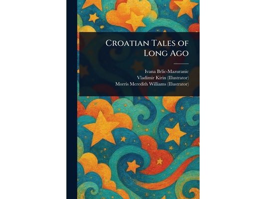 Croatian Tales of Long Ago