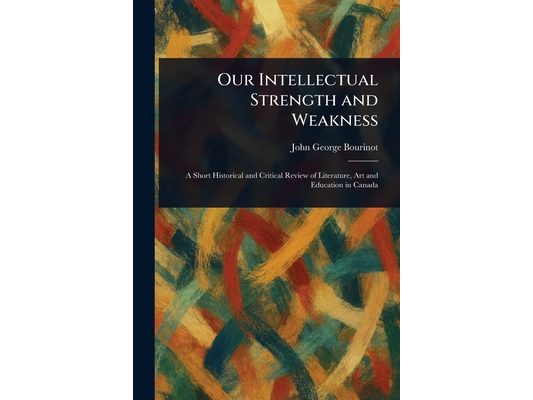 Our Intellectual Strength and Weakness