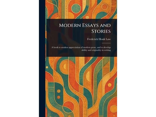 Modern Essays and Stories