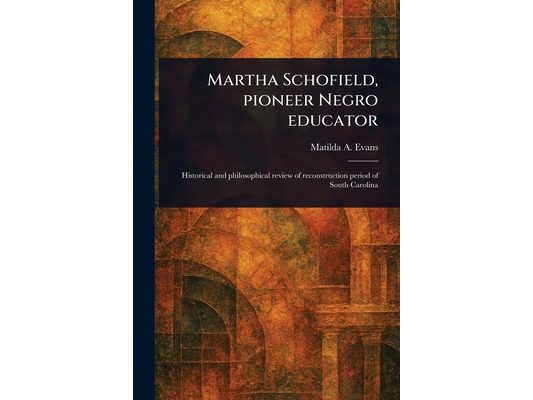Martha Schofield, Pioneer Negro Educator