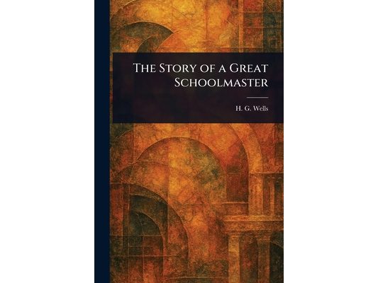 The Story of a Great Schoolmaster
