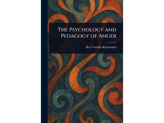 The Psychology and Pedagogy of Anger
