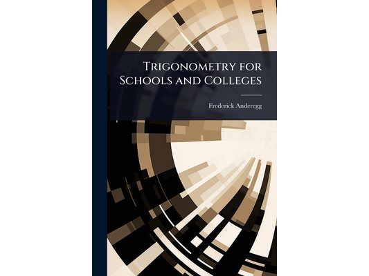 Trigonometry for Schools and Colleges