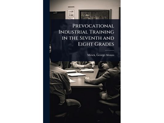 Prevocational Industrial Training in the Seventh and Eight Grades