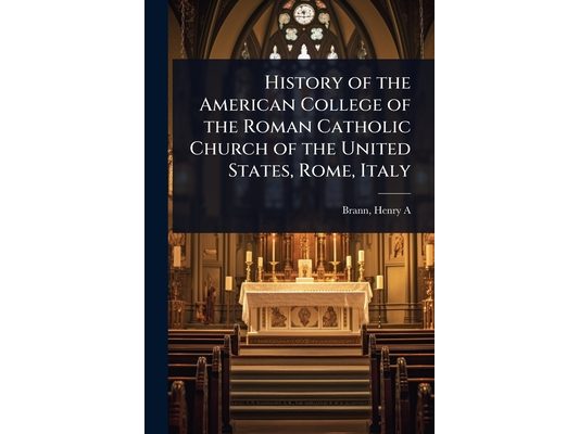 History of the American College of the Roman Catholic Church of the United States, Rome, Italy