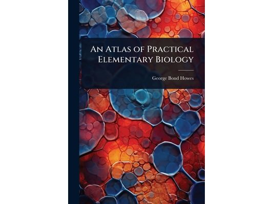 An Atlas of Practical Elementary Biology