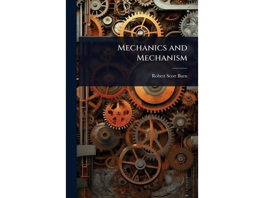 Mechanics and Mechanism