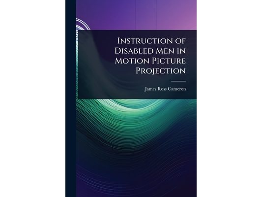 Instruction of Disabled Men in Motion Picture Projection
