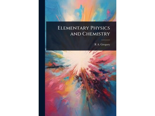 Elementary Physics and Chemistry