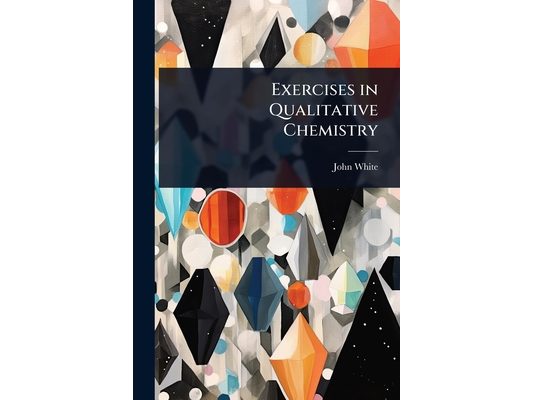 Exercises in Qualitative Chemistry