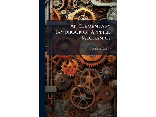 An Elementary Handbook of Applied Mechanics
