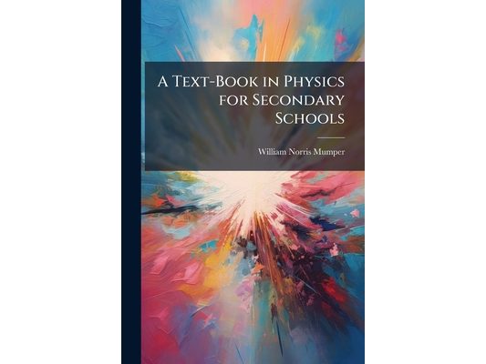A Text-Book in Physics for Secondary Schools
