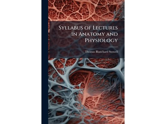 Syllabus of Lectures in Anatomy and Physiology