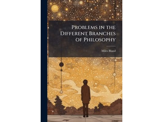 Problems in the Different Branches of Philosophy