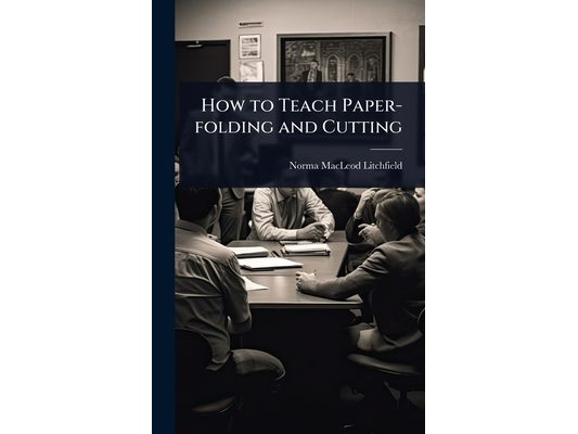 How to Teach Paper-folding and Cutting