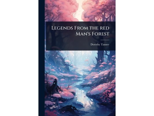 Legends From the red Man's Forest
