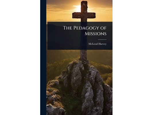 The Pedagogy of Missions