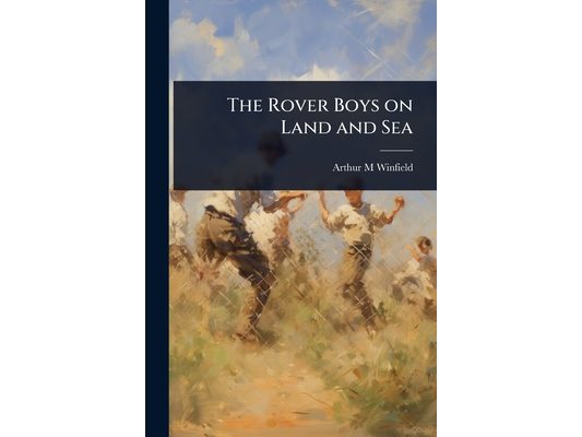 The Rover Boys on Land and Sea