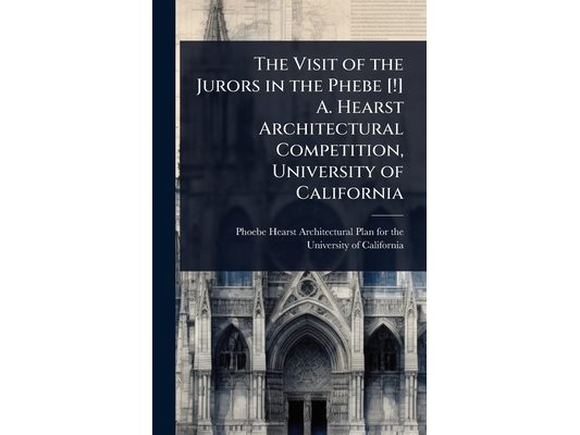 The Visit of the Jurors in the Phebe [!] A. Hearst Architectural Competition, University of California