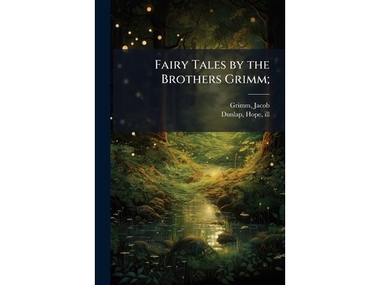 Fairy Tales by the Brothers Grimm;