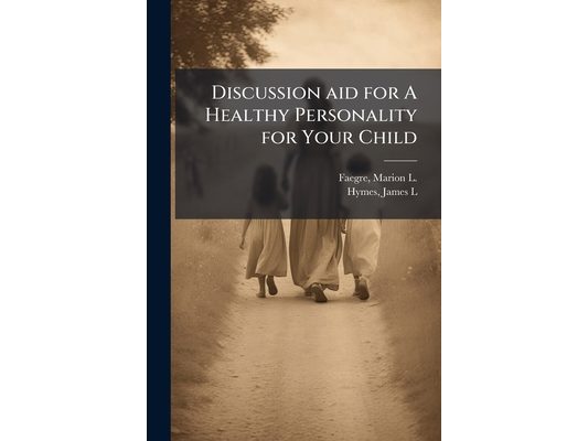 Discussion aid for A Healthy Personality for Your Child