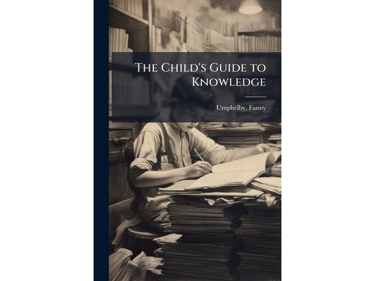 The Child's Guide to Knowledge