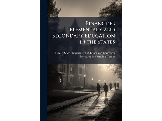 Financing Elementary and Secondary Education in the States