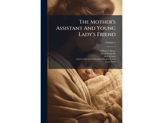 The Mother's Assistant And Young Lady's Friend