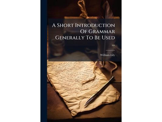 A Short Introduction Of Grammar Generally To Be Used ...