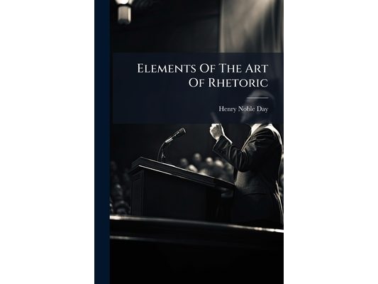 Elements Of The Art Of Rhetoric