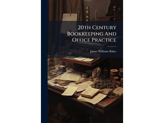 20th Century Bookkeeping And Office Practice