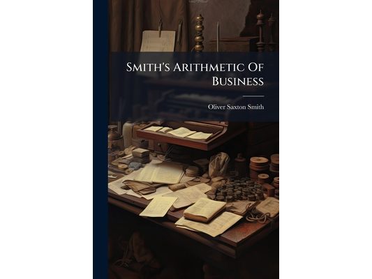 Smith's Arithmetic Of Business