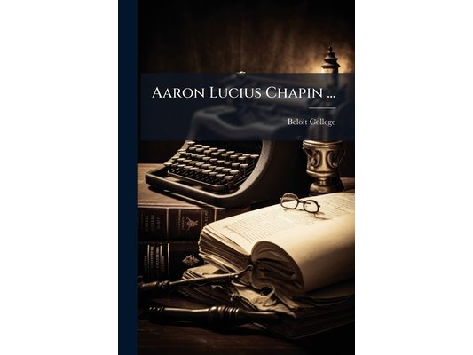 Aaron Lucius Chapin ...
