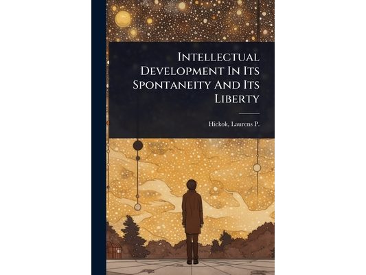 Intellectual Development In Its Spontaneity And Its Liberty