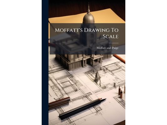 Moffatt's Drawing To Scale