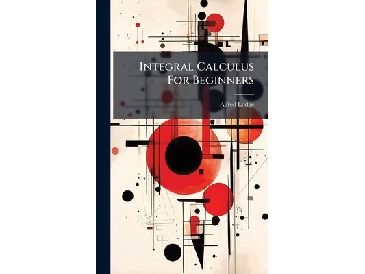Integral Calculus For Beginners