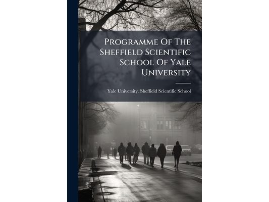 Programme Of The Sheffield Scientific School Of Yale University