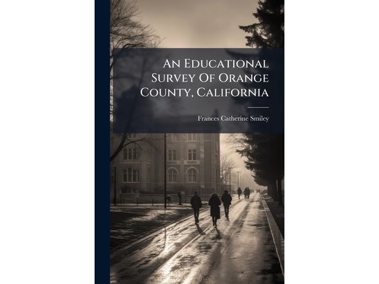 An Educational Survey Of Orange County, California