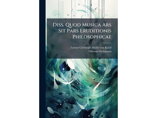 Diss. Quod Musica Ars Sit Pars Eruditionis Philosophicae