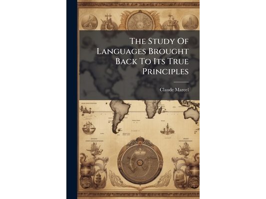 The Study Of Languages Brought Back To Its True Principles