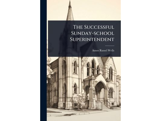 The Successful Sunday-school Superintendent