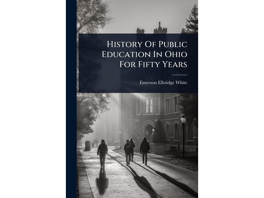 History Of Public Education In Ohio For Fifty Years