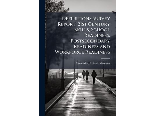 Definitions Survey Report, 21st Century Skills, School Readiness, Postsecondary Readiness and Workforce Readiness