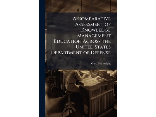 A Comparative Assessment of Knowledge Management Education Across the United States Department of Defense