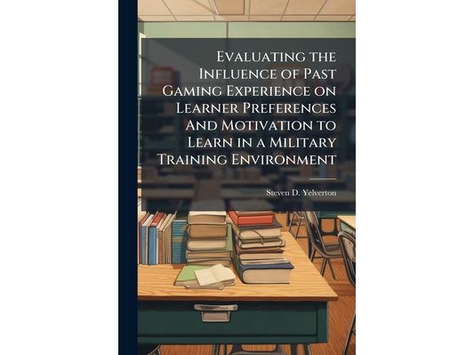 Evaluating the Influence of Past Gaming Experience on Learner Preferences And Motivation to Learn in a Military Training Environment