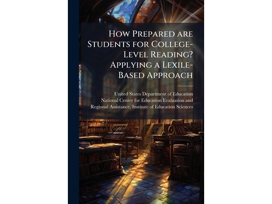 How Prepared are Students for College-Level Reading? Applying a Lexile-Based Approach